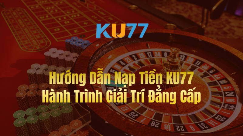 Hướng Dẫn Nạp tiền KU77