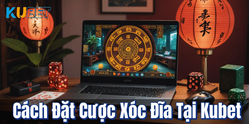 Cách Đặt Cược Xóc Đĩa Tại Kubet