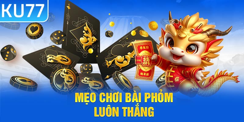 Mẹo chơi bài phỏm luôn thắng